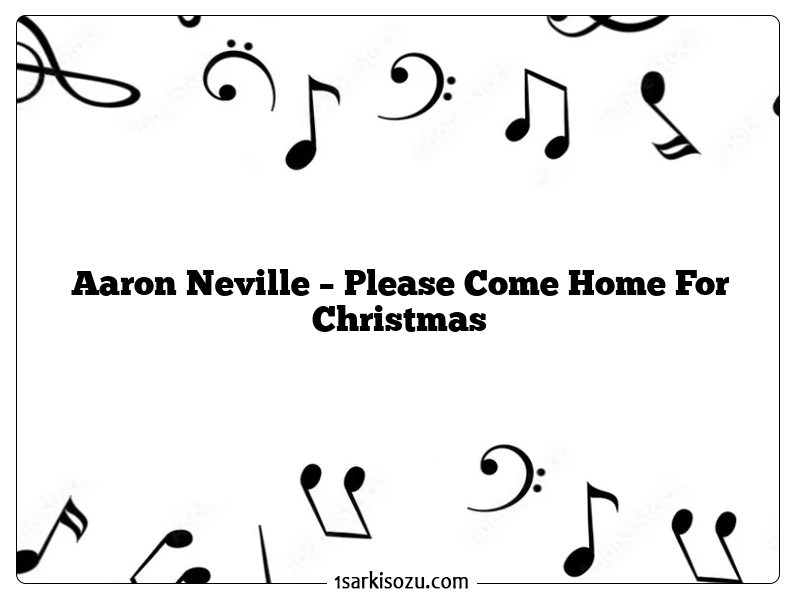 Aaron Neville – Please Come Home For Christmas