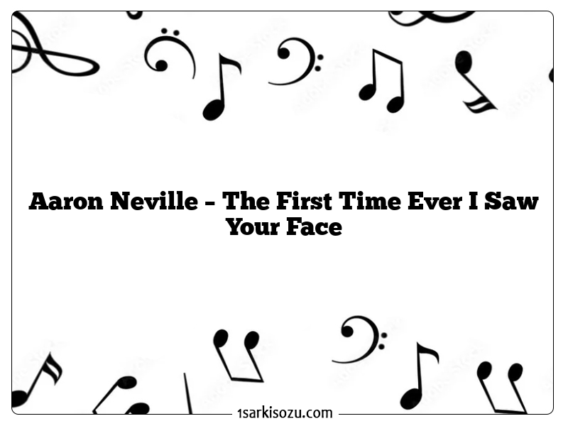 Aaron Neville – The First Time Ever I Saw Your Face