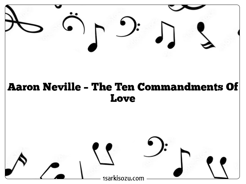 Aaron Neville – The Ten Commandments Of Love