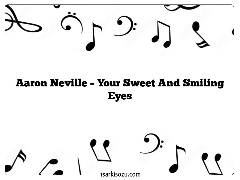 Aaron Neville – Your Sweet And Smiling Eyes