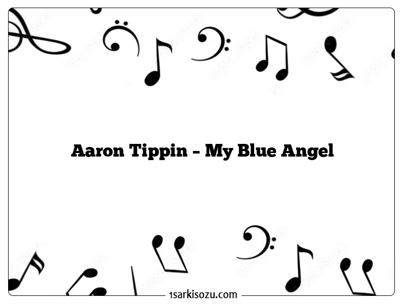 Aaron Tippin – My Blue Angel