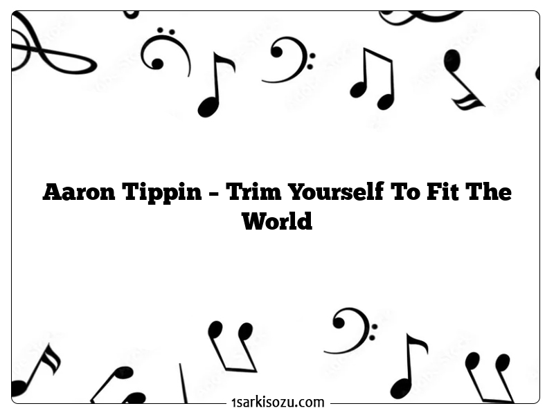 Aaron Tippin – Trim Yourself To Fit The World