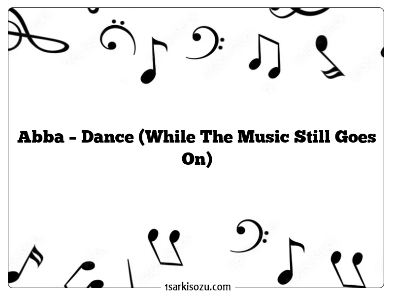 Abba – Dance (While The Music Still Goes On)