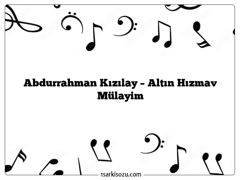 Abdurrahman Kızılay – Altın Hızmav Mülayim