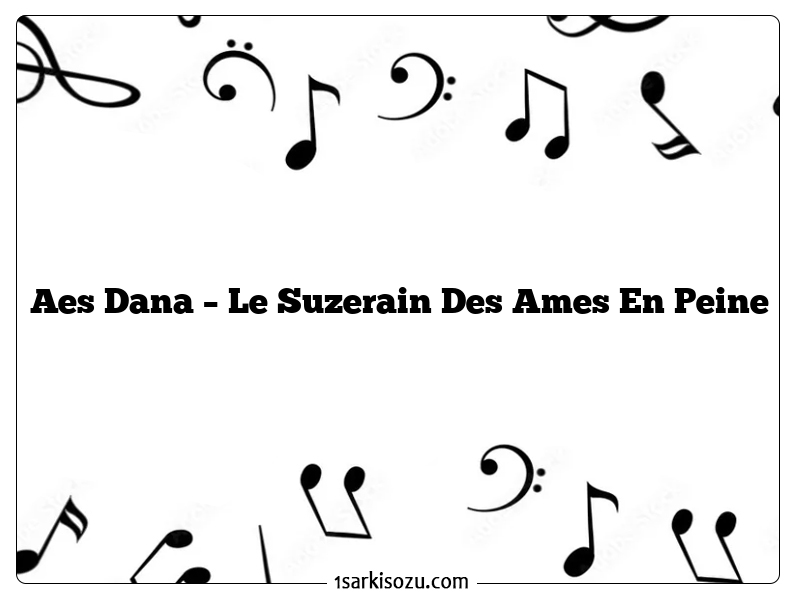 Aes Dana – Le Suzerain Des Ames En Peine