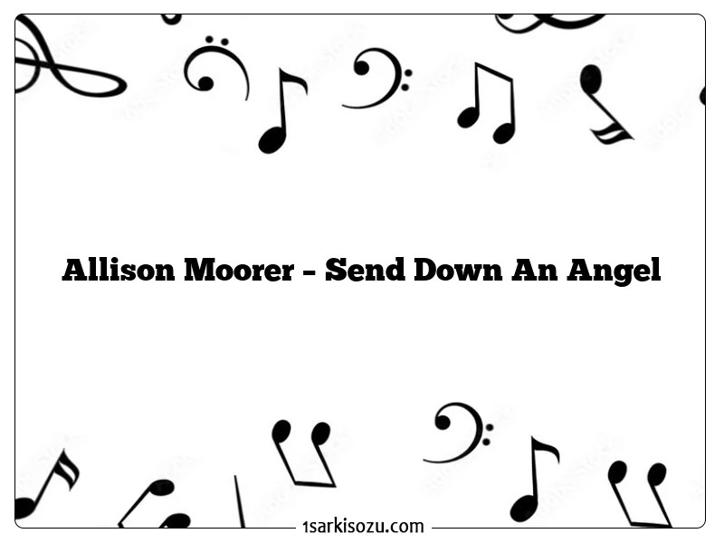 Allison Moorer – Send Down An Angel