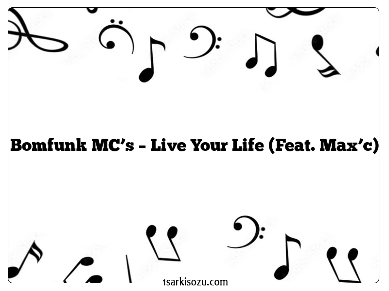 Bomfunk MC’s – Live Your Life (Feat. Max’c)