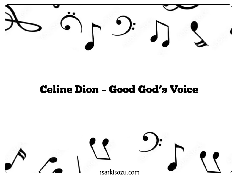 Celine Dion – Good God’s Voice