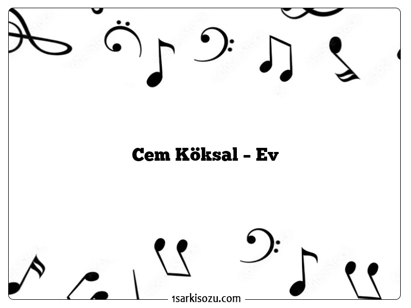 Cem Köksal – Ev