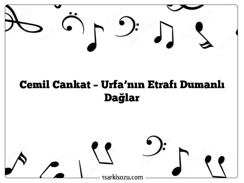 Cemil Cankat – Urfa’nın Etrafı Dumanlı Dağlar