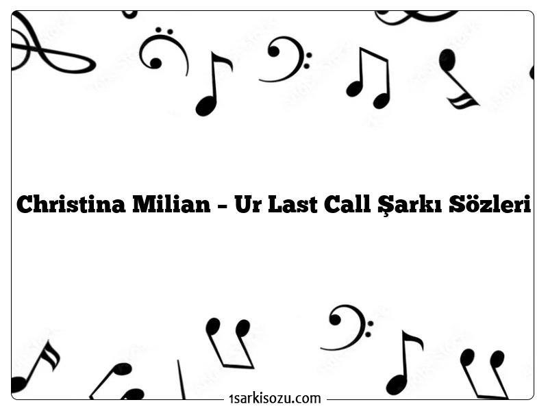 Christina Milian – Ur Last Call Şarkı Sözleri