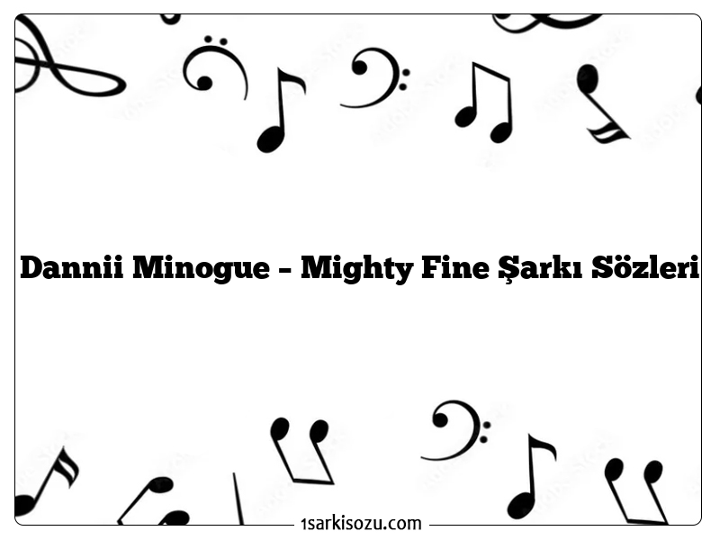 Dannii Minogue – Mighty Fine Şarkı Sözleri