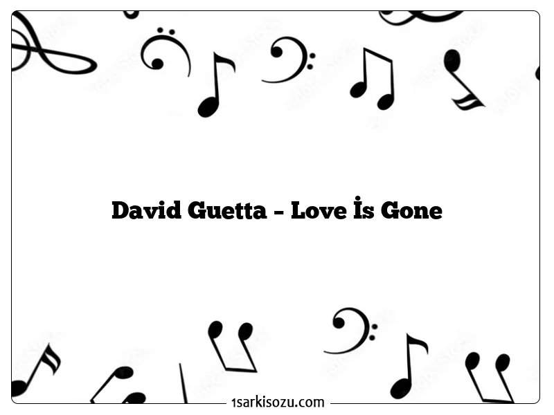 David Guetta – Love İs Gone