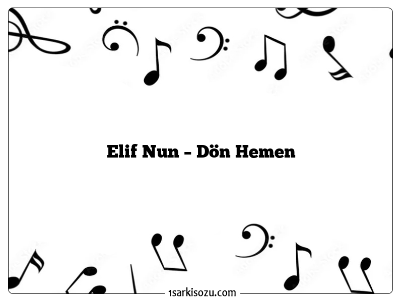 Elif Nun – Dön Hemen