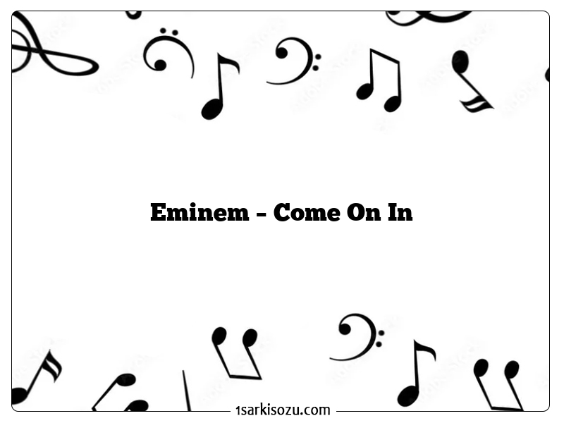 Eminem – Come On In