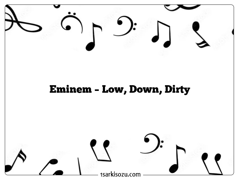 Eminem – Low, Down, Dirty