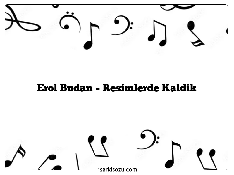 Erol Budan – Resimlerde Kaldik