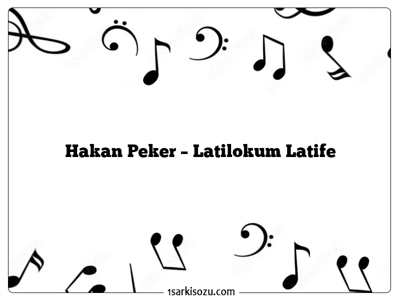 Hakan Peker – Latilokum Latife