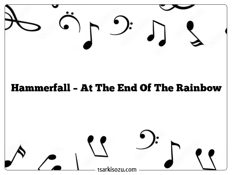 Hammerfall – At The End Of The Rainbow