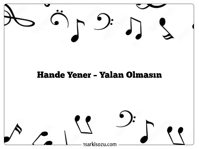 Hande Yener – Yalan Olmasın