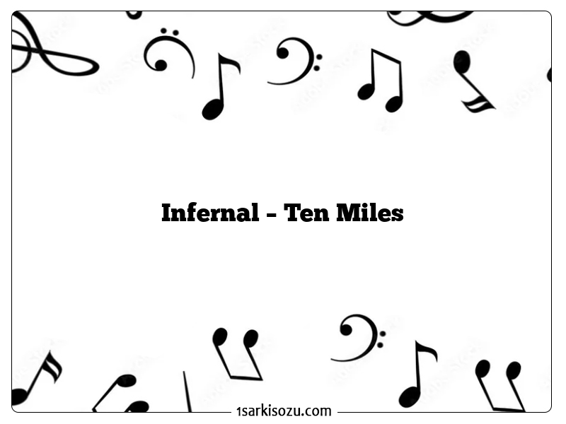 Infernal – Ten Miles