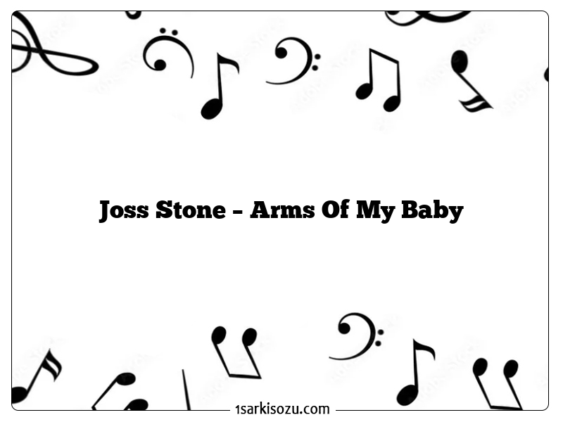 Joss Stone – Arms Of My Baby