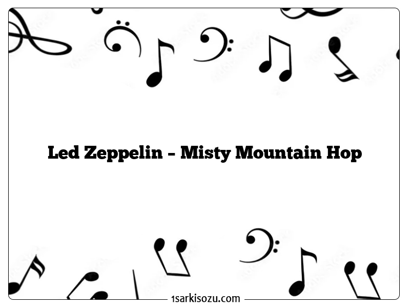 Led Zeppelin – Misty Mountain Hop