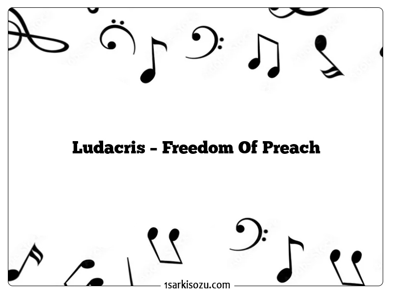 Ludacris – Freedom Of Preach