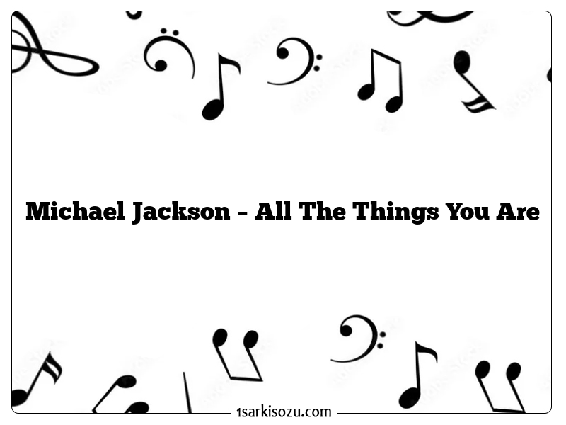 Michael Jackson – All The Things You Are