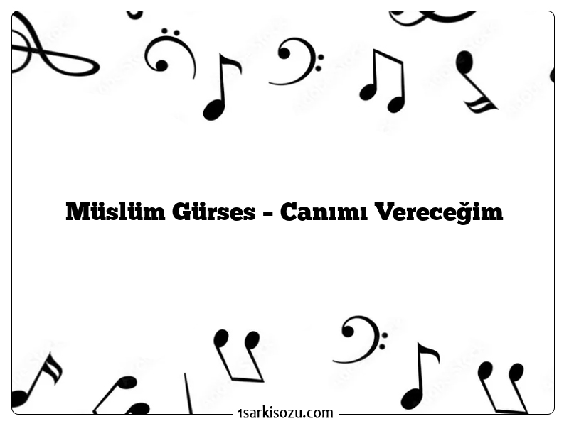 Müslüm Gürses – Canımı Vereceğim