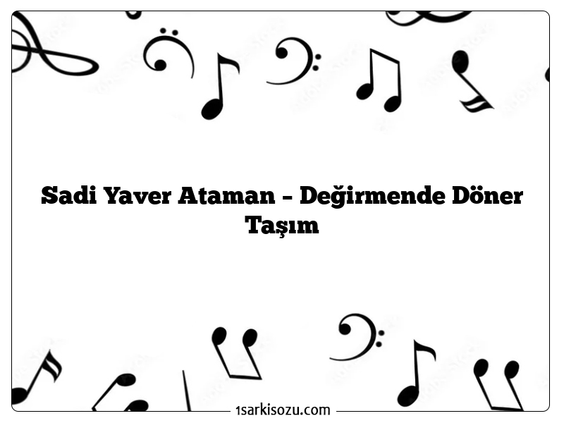 Sadi Yaver Ataman – Değirmende Döner Taşım