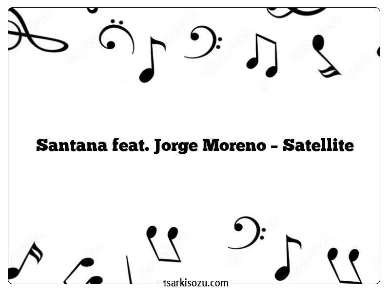 Santana feat. Jorge Moreno – Satellite