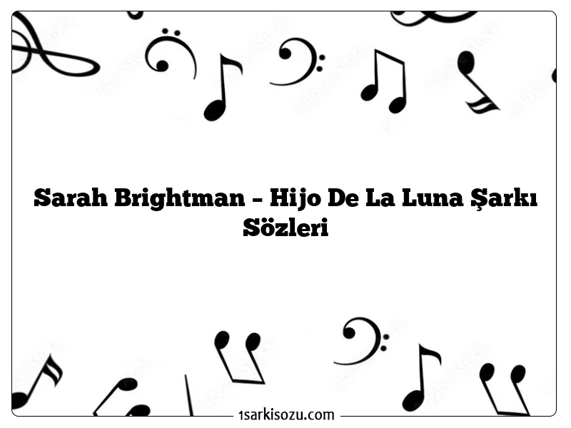 Sarah Brightman – Hijo De La Luna Şarkı Sözleri