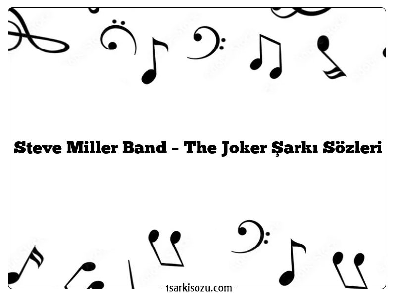 Steve Miller Band – The Joker Şarkı Sözleri