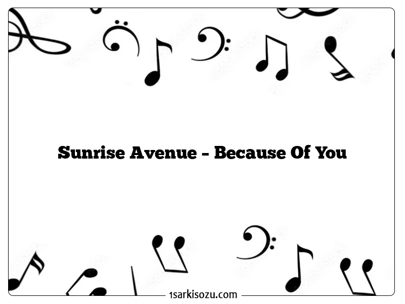 Sunrise Avenue – Because Of You